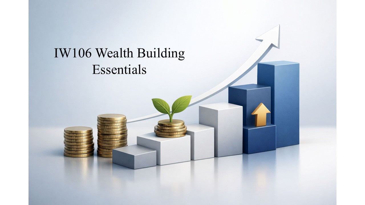 IW106: Wealth Building Essentials Welcome & Instruction Package