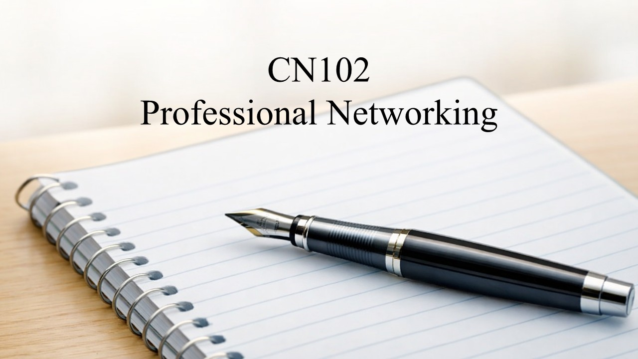CN102: Professional Networking Course Welcome & Instruction Package